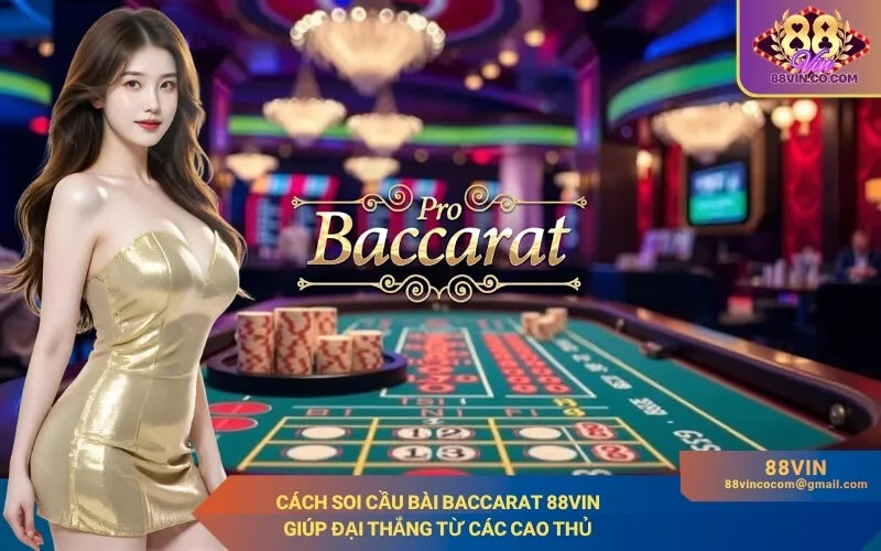 Cách Soi Cầu Bài Baccarat 88Vin