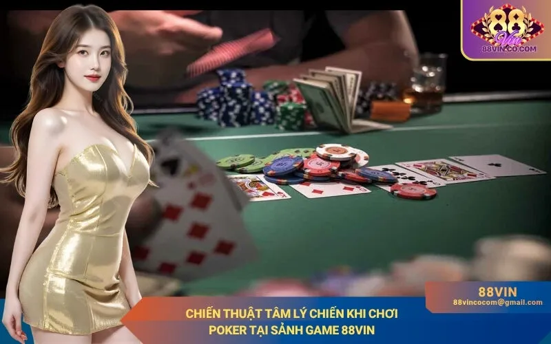 Chiến Thuật Tâm Lý Chiến Khi Chơi Poker
