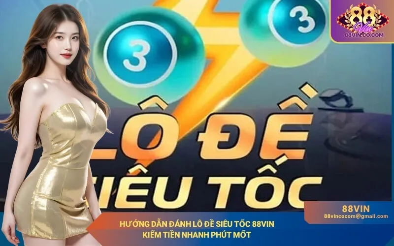 Hướng Dẫn Đánh Lô Đề Siêu Tốc 88Vin