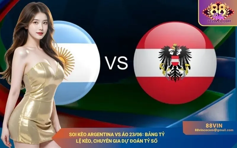 Soi kèo Argentina vs Áo 2306