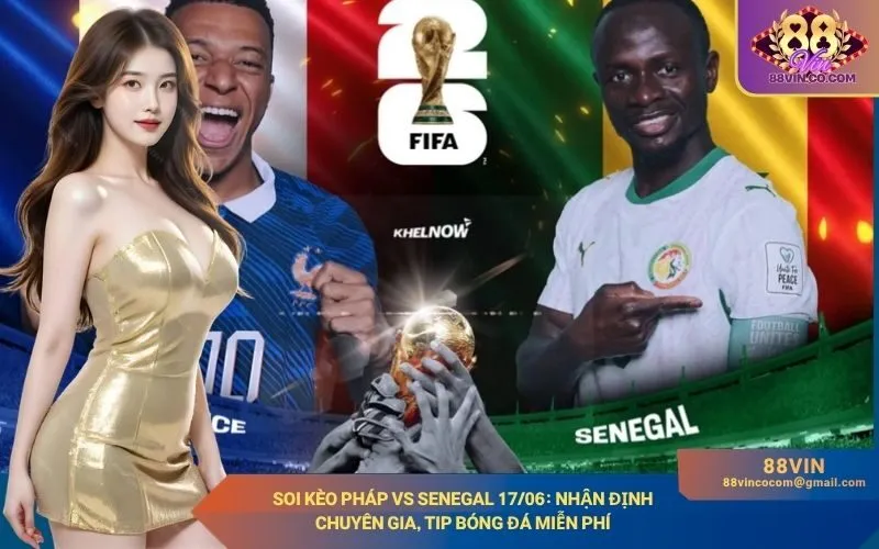 Soi kèo Pháp vs Senegal 1706